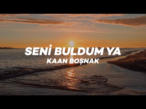 Kaan Boşnak - Seni Buldum Ya (Lyrics)