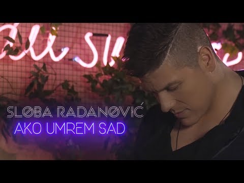 SLOBA RADANOVIC - AKO UMREM SAD (OFFICIAL COVER)