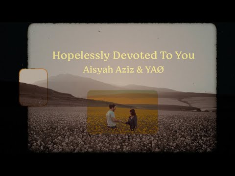 YAØ & Aisyah Aziz - Hopelessly Devoted to You (Official Lyric Video)