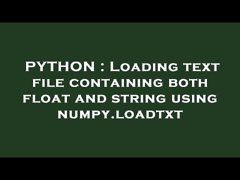 Python Loading Text File Containing Both Float And String Using Numpy Loadtxt