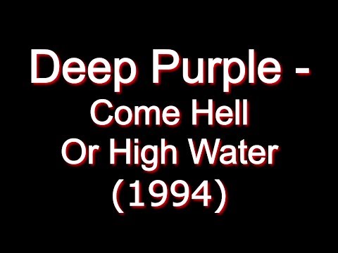 Deep Purple - Come Hell Or High Water [Full Album]