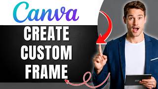 How to Create a Custom Canva Frame Easily 2026