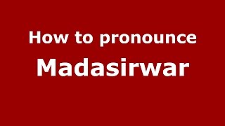 How to pronounce Madasirwar