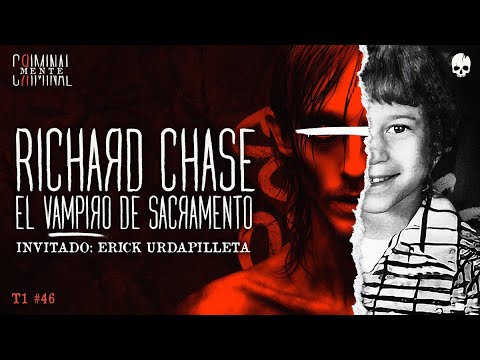 RICHARD CHASE: EL VAMPIRO DE SACRAMENTO | Invitado: Erick Urdapilleta