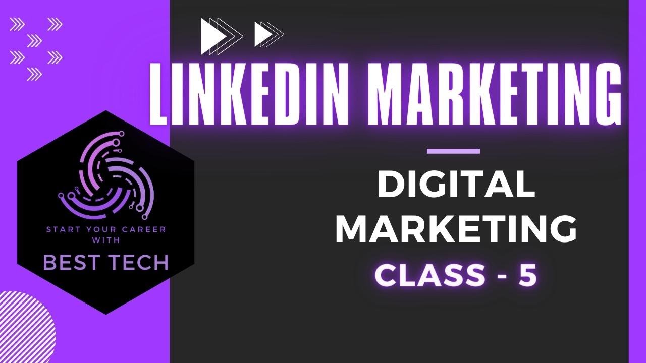 Linkedin marketing full video | class 5 | Best Tech