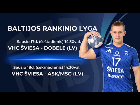 BHL savaitgalis: VHC Šviesa - ZRHK Dobele - ASK/MSG. 2026.01.17/18
