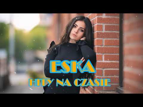 ESKA Hity na Czasie - Oficjalny Mix Gorąca 100 Radia ESKA 2022