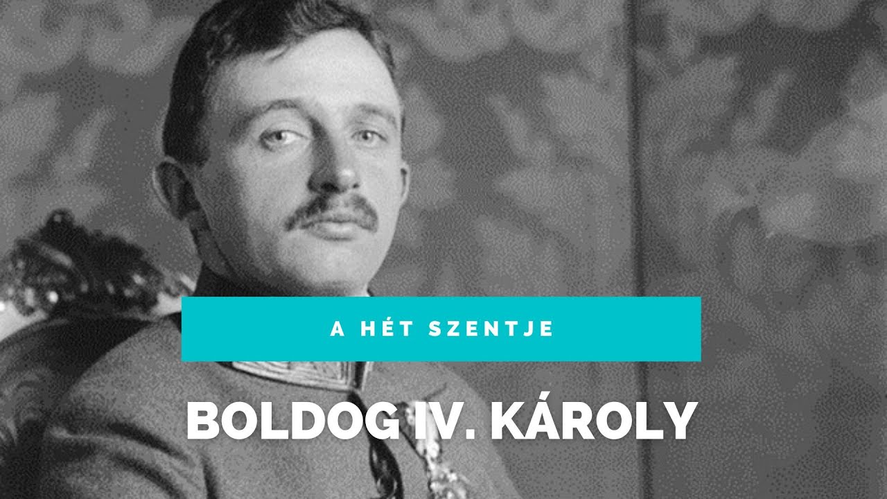 A hát szentje - Boldog IV. Károly