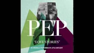 PEP - Love Stories (Little Daylight cover)
