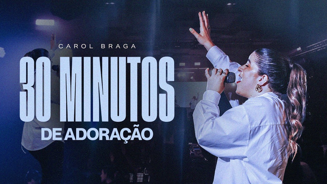 Carol Braga | 30 minutos de Adoração Ao Vivo - VOL. 2