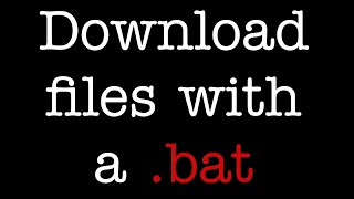 Download Files with a Batch script