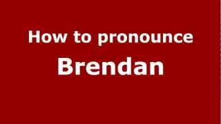 How to pronounce Brendan