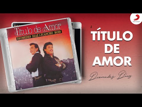 Diomedes Díaz- Título De Amor (Album)