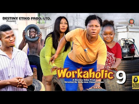 WORKAHOLIC 9 - DESTINY ETIKO, EBUBE OBIO, ZICSALOMA 2023 Latest Nigerian Nollywood Movie