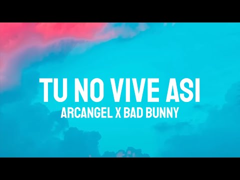 Arcangel, Bad Bunny - Tu No Vive Asi (Letra/Lyrics)