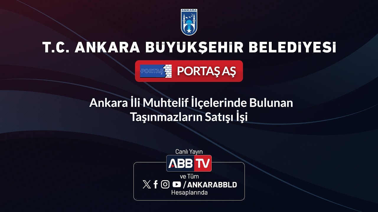 PORTAŞ AŞ - ANKARA İLİ MUHTELİF İLÇELERİNDE BULUNAN TAŞINMAZLARIN SATIŞI İŞİ