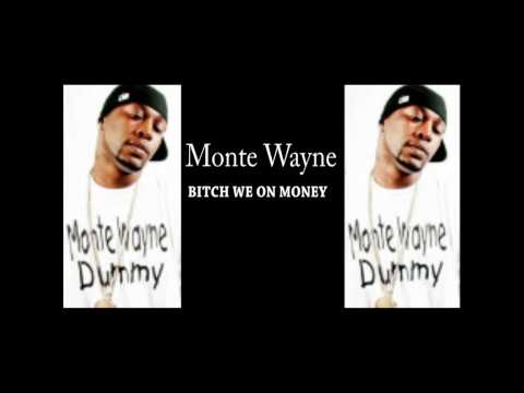 Monte Wayne BITCH WE ON MONEY