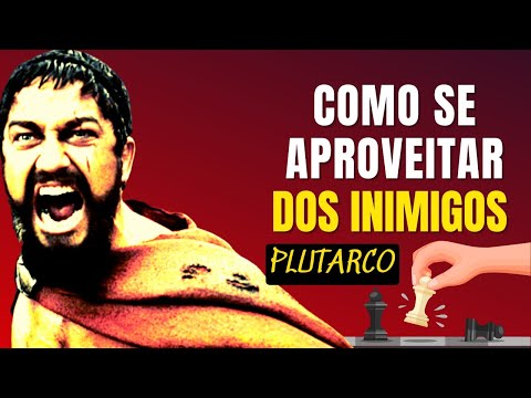 6 Maneiras Infalíveis de Tirar Proveito dos Inimigos | Plutarco | Filosofia