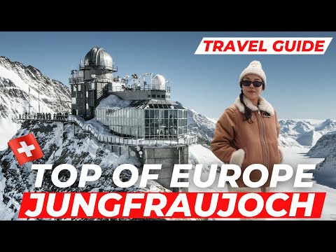 JUNGFRAUJOCH, SCHWEIZ-REISEFÜHRER: Top of Europe & Höchster Bahnhof Europas, lohnt es sich?
