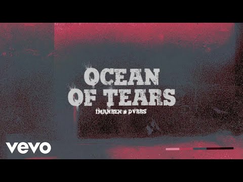 Imanbek, DVBBS - Ocean Of Tears