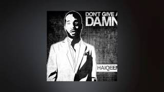Don&#39;t Give A D**n  Radio Edit (AUDIO) - HAIQEEM