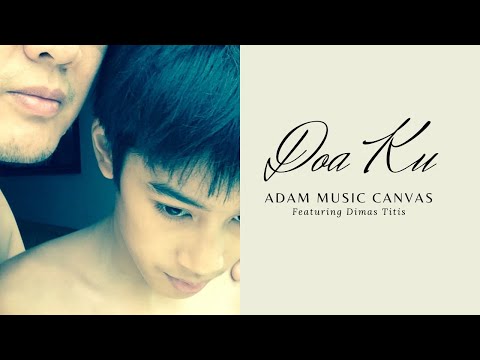 DOA KU | Adam Music Canvas (featuring Dimas Titis)
