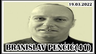 BRANISLAV PENČIĆ(41)  19032022