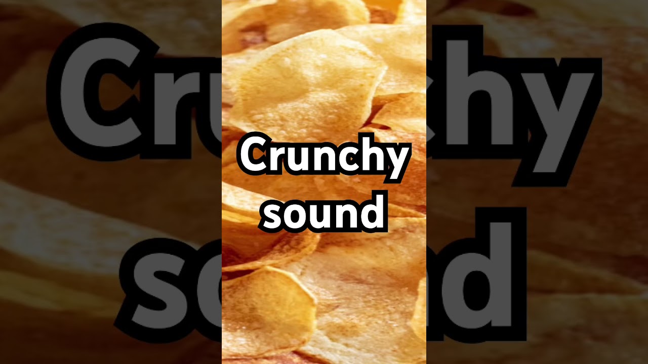 Crunchy sound