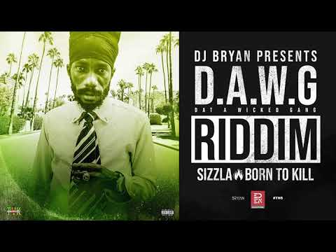 DJ Bryan x Sizzla - Born To Kill (September 2019) - (DAWG RIDDIM)
