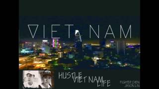 Fighter Chen x Jason Lin - Hustle Vietnam Life (AUDIO)