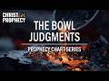 The BOWL JUDGMENTS | Prophecy Chart Series