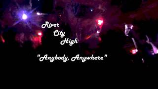 River City High - Anybody, Anywhere