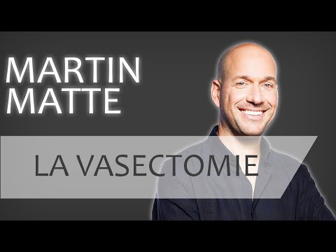 Martin Matte || La vasectomie