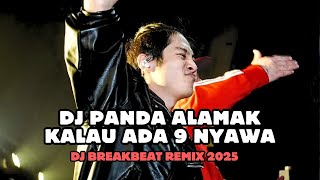 Download lagu DJ PANDA ALAMAK KALAU ADA 9 NYAWA REMIX BREAKBEAT LAGU HITS INDONESIA FULL BASS 2025 mp3