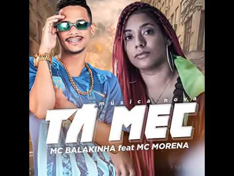 TÁ MEC- MC BALAKINHA FEAT. MC MORENA