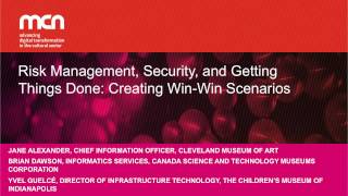 MCN 2014: Risk Management, Security, and Getting Things Done: Creating Win-Win Scenarios