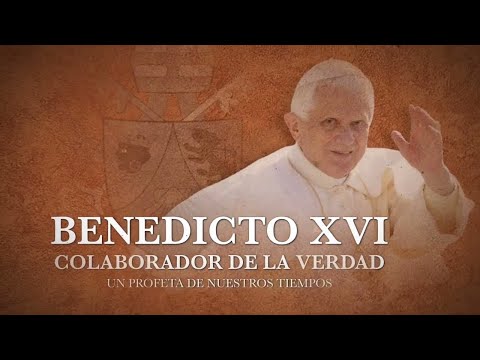Documental: Benedicto XVI, colaborador de la verdad. Un profeta de nuestros tiempos