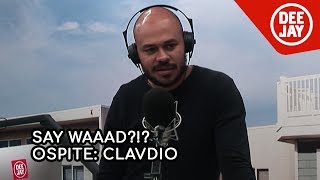 Clavdio a Say Waaad?!?