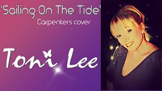 &#39;SAILING ON THE TIDE&#39; Carpenters cover by TONI LEE - Karen Carpenter Singer