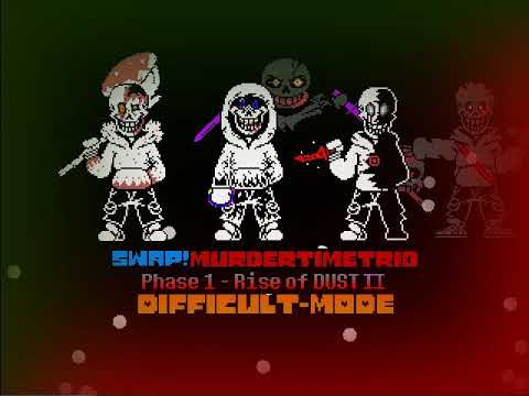 [50 sub]Swap!Murder Time Trio [DIFFICULT MODE] Phase 1 - Rise of Dust II.