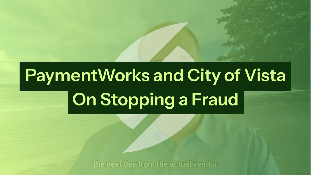 PaymentWorks and City of Vista On Stopping a Fraud