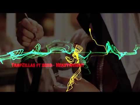TrapZillas ft xoxo - Heavyweight