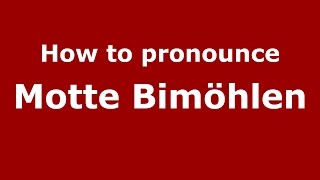 How to pronounce Motte Bimöhlen