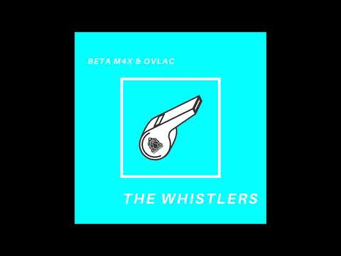[BETA M4X] & OVLAC - The Whistlers (Original Mix)