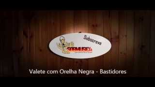 Valete com Orelha Negra - Bastidores @SobMusica