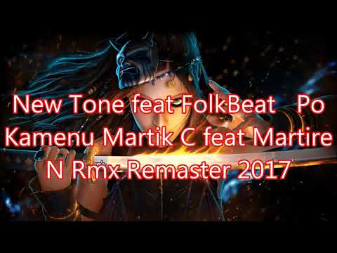 New Tone feat FolkBeat   Po Kamenu Martik C feat Martire N Rmx Remaster 2017