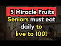 Top 5 Best Fruits Seniors Must Eat Daily To Boost Longevity And Stay Healthy After 60
