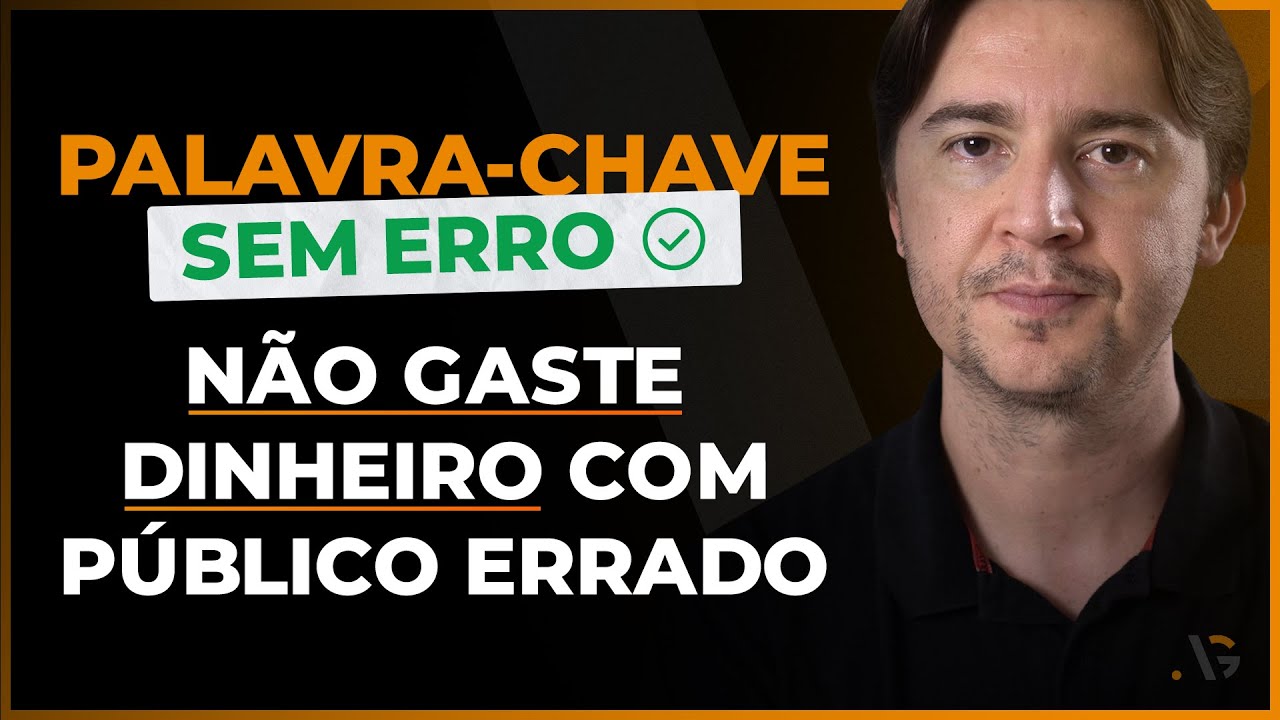 SUAS PALAVRAS-CHAVE ESTÃO CERTAS OU ERRADAS PARA O SEU PÚBLICO? [VISÃO DE FUNIL DE VENDAS]