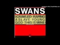 SWANS ''I CRAWLED'' (YOUNG GOD)