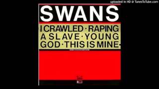 SWANS &#39;&#39;I CRAWLED&#39;&#39; (YOUNG GOD)